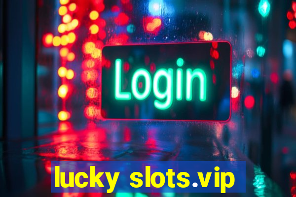 lucky slots.vip