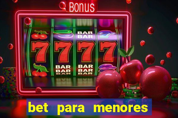 bet para menores de 18