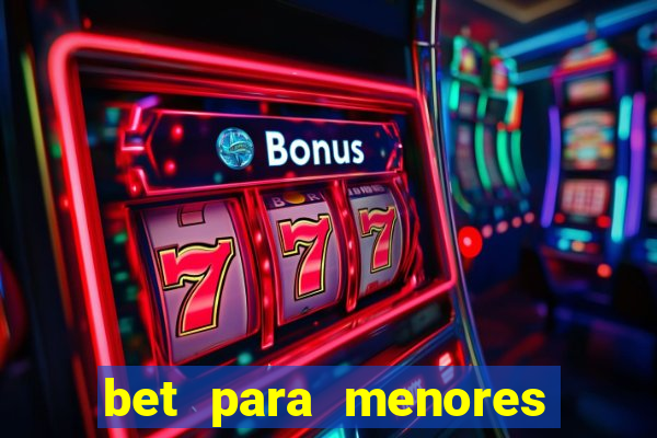 bet para menores de 18