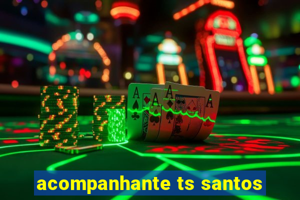 acompanhante ts santos