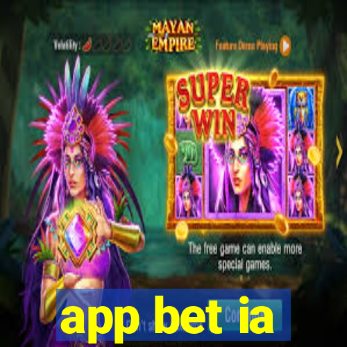 app bet ia