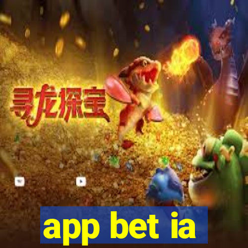 app bet ia