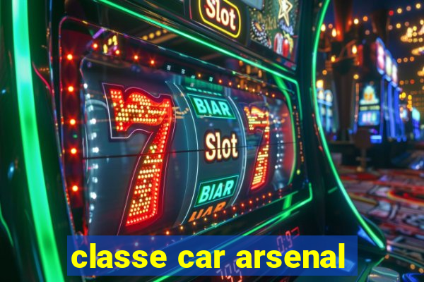 classe car arsenal