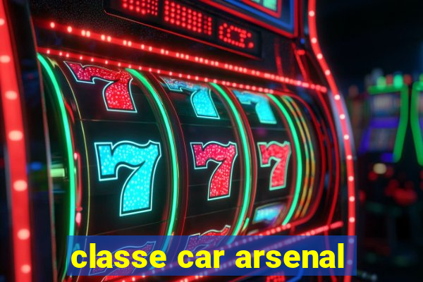 classe car arsenal