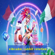 vibrador rabbit rotativo