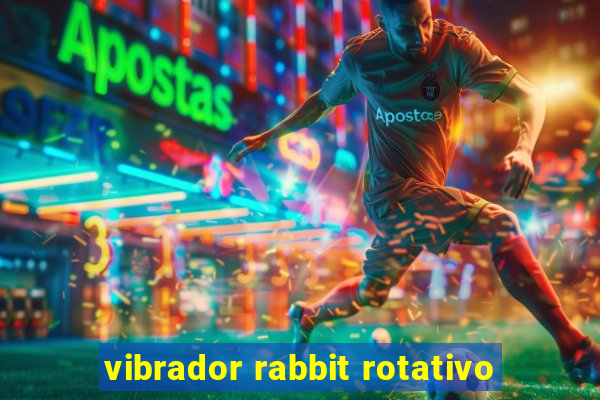 vibrador rabbit rotativo