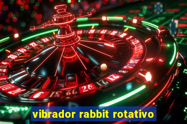 vibrador rabbit rotativo