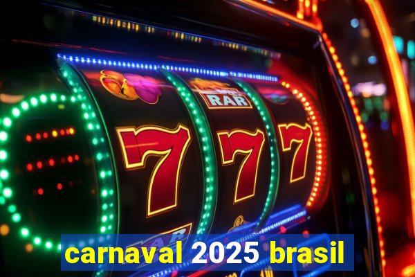 carnaval 2025 brasil