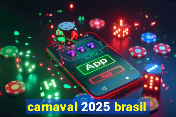 carnaval 2025 brasil