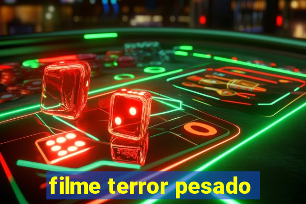 filme terror pesado