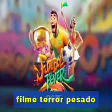 filme terror pesado