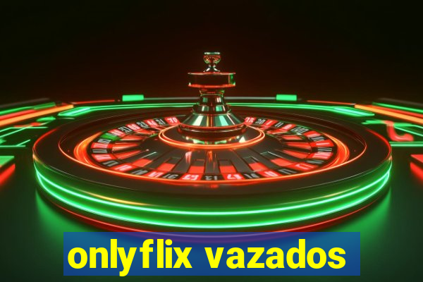 onlyflix vazados