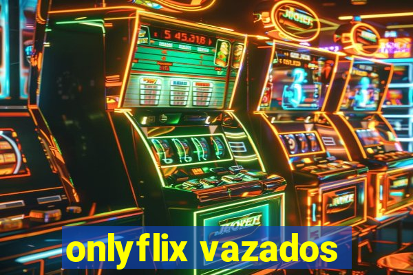 onlyflix vazados