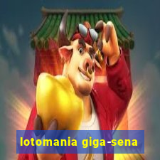 lotomania giga-sena