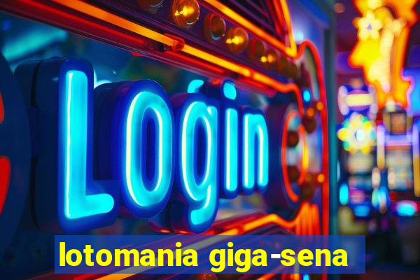 lotomania giga-sena