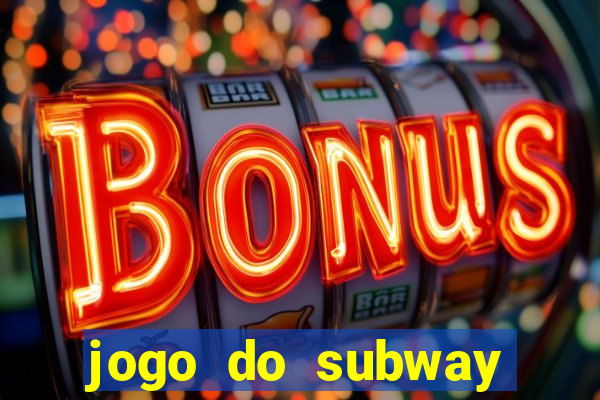 jogo do subway surf de ganhar dinheiro