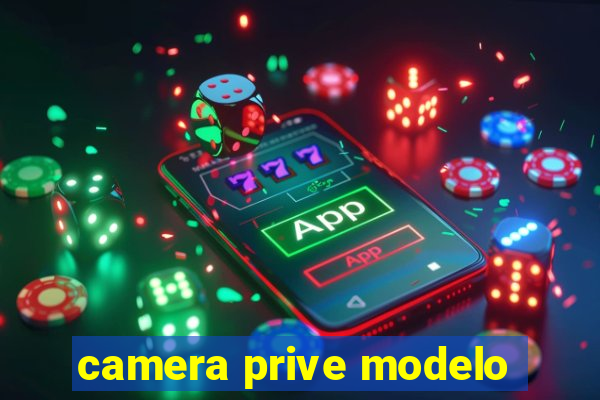 camera prive modelo