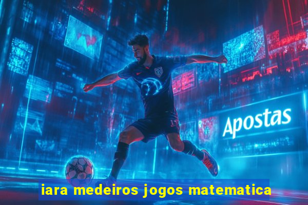 iara medeiros jogos matematica