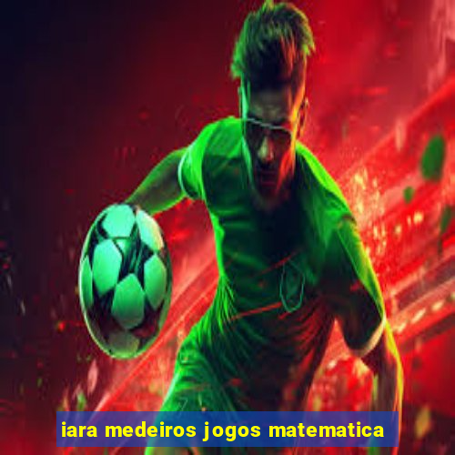 iara medeiros jogos matematica