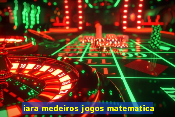 iara medeiros jogos matematica