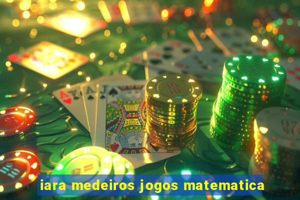 iara medeiros jogos matematica