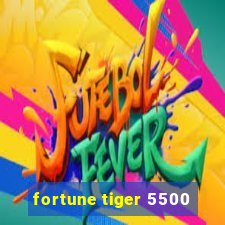 fortune tiger 5500