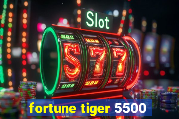 fortune tiger 5500