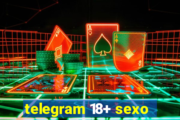 telegram 18+ sexo