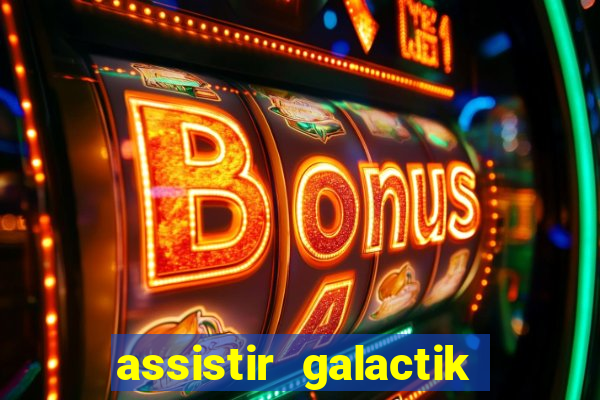 assistir galactik football dublado