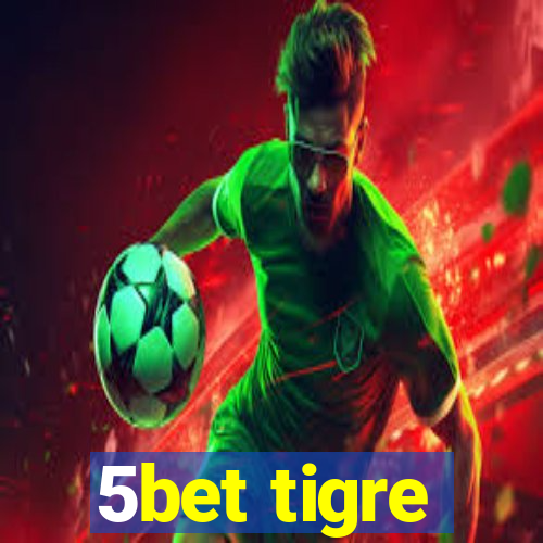 5bet tigre