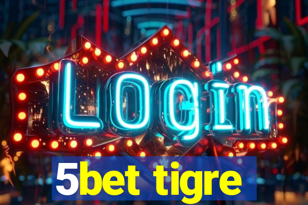 5bet tigre