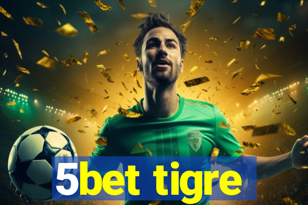 5bet tigre