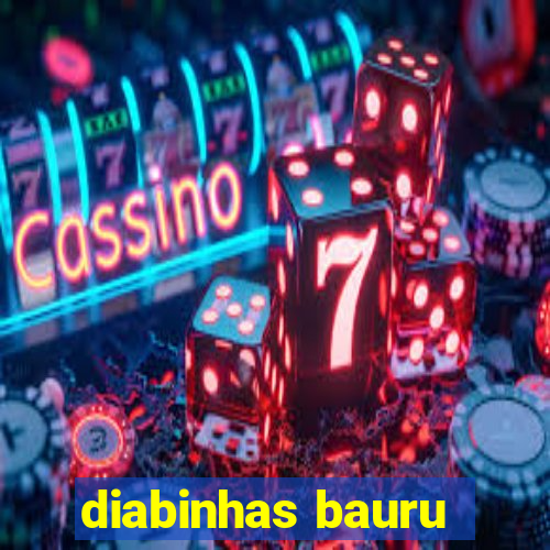 diabinhas bauru