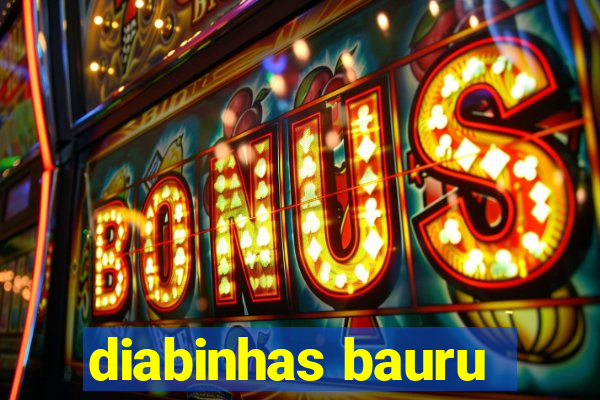 diabinhas bauru