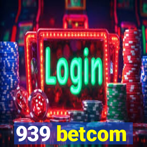 939 betcom