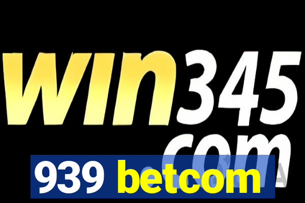 939 betcom