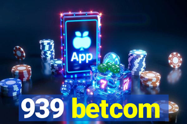 939 betcom