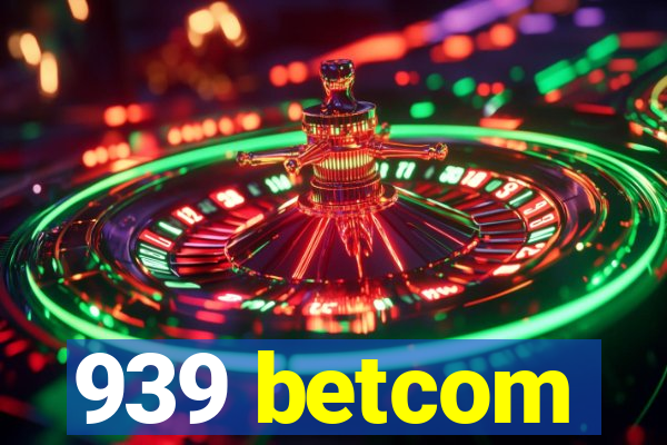 939 betcom