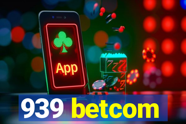 939 betcom