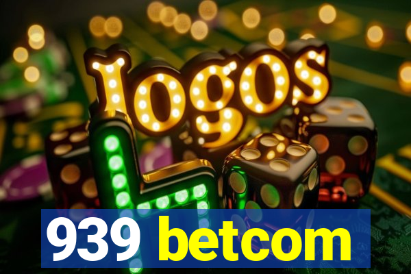 939 betcom