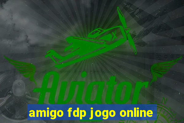 amigo fdp jogo online