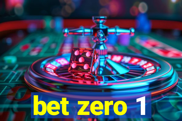 bet zero 1