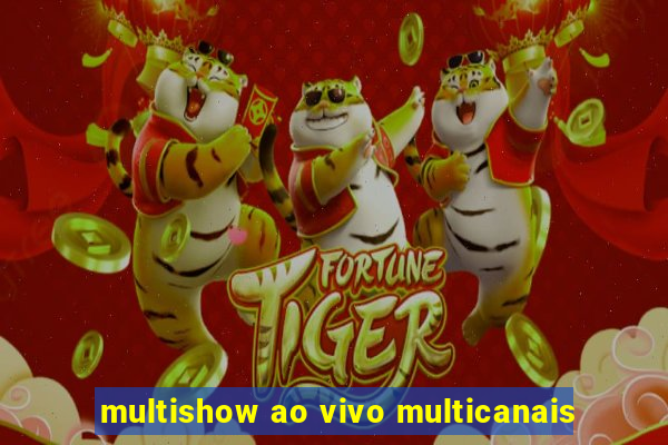 multishow ao vivo multicanais