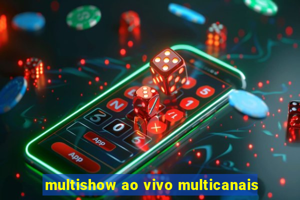 multishow ao vivo multicanais