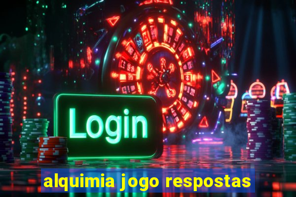 alquimia jogo respostas