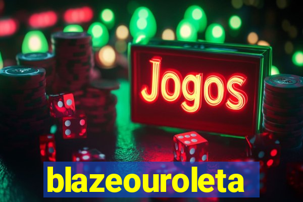 blazeouroleta