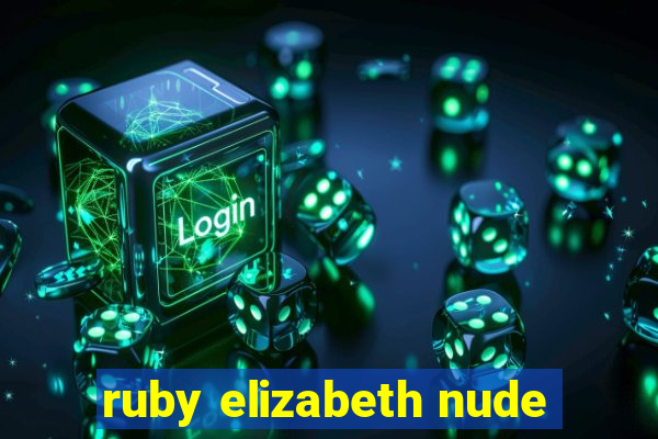 ruby elizabeth nude