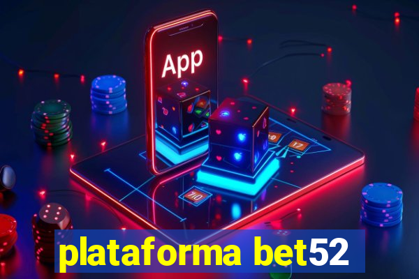 plataforma bet52