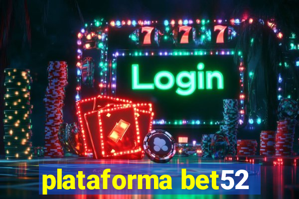 plataforma bet52