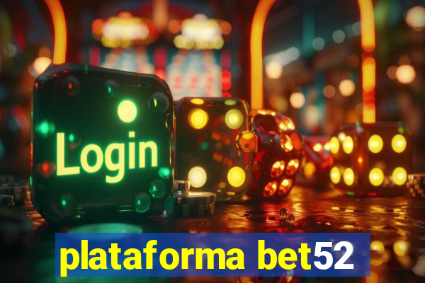 plataforma bet52